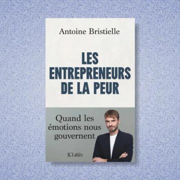 Les Entrepreneurs de la peur : Analyse de l’influence de la peur en politique