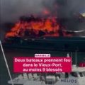 Incendie dans le Vieux-Port de Marseille: neuf blessés signalés