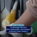 Le blocage des prix des carburants : Une mesure sans risque ?