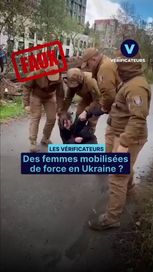2245a017-2f2c-4b5e-93ae-4370ec2bf5d6 Mobilisations forcées de femmes en Ukraine : la vérité vérifiée